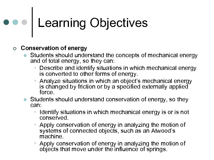 Learning Objectives ¢ Conservation of energy l Students should understand the concepts of mechanical