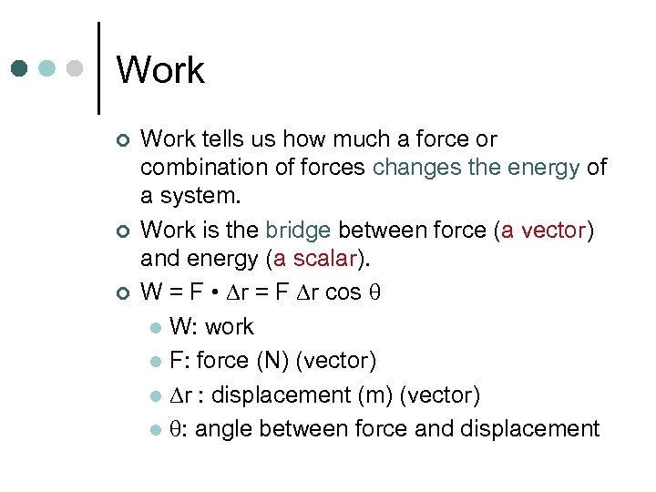 Work ¢ ¢ ¢ Work tells us how much a force or combination of