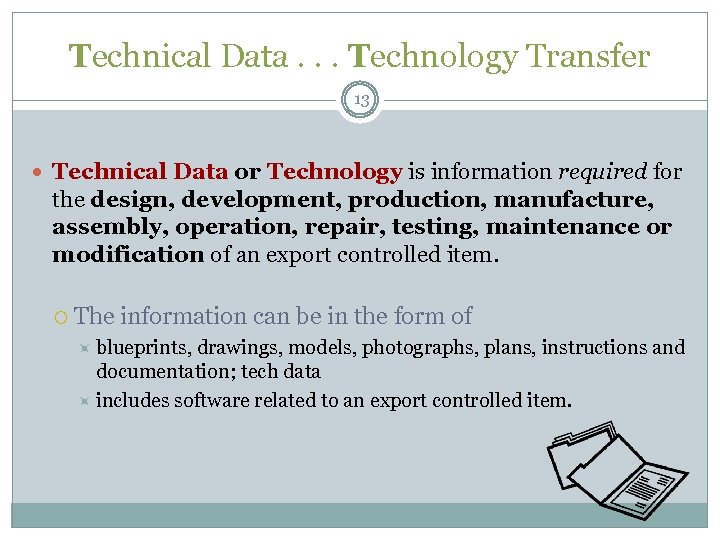 Technical Data. . . Technology Transfer 13 Technical Data or Technology is information required