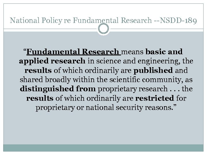 National Policy re Fundamental Research --NSDD-189 “Fundamental Research means basic and applied research in