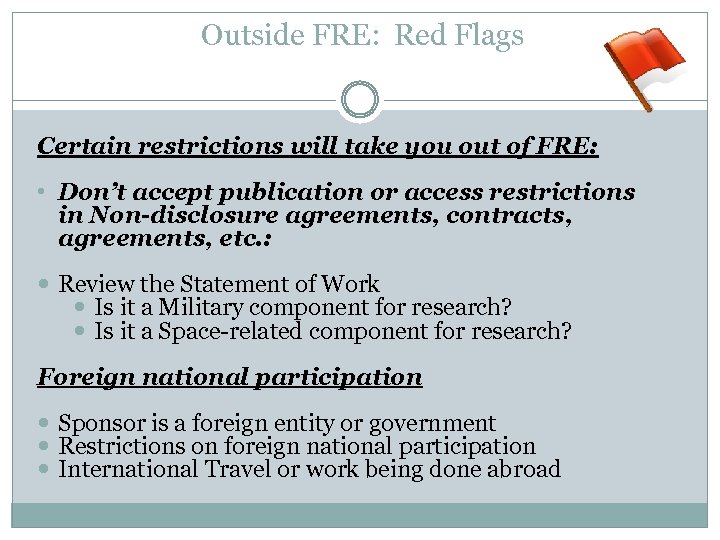 Outside FRE: Red Flags Certain restrictions will take you out of FRE: • Don’t