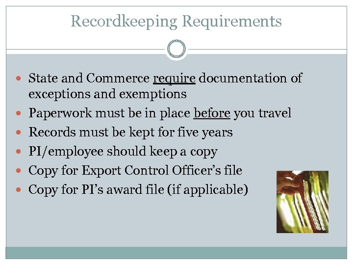 Recordkeeping Requirements State and Commerce require documentation of exceptions and exemptions Paperwork must be