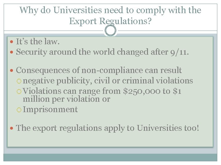 Why do Universities need to comply with the Export Regulations? It’s the law. Security