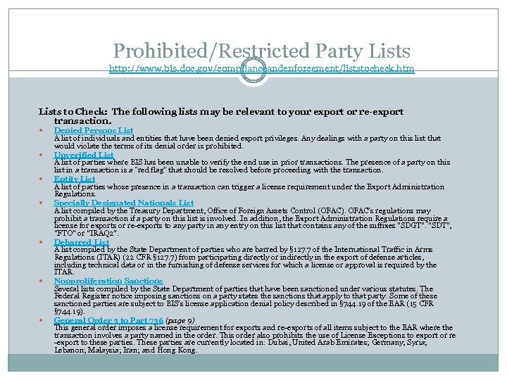 Prohibited/Restricted Party Lists http: //www. bis. doc. gov/complianceandenforcement/liststocheck. htm Lists to Check: The following