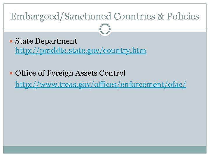 Embargoed/Sanctioned Countries & Policies State Department http: //pmddtc. state. gov/country. htm Office of Foreign