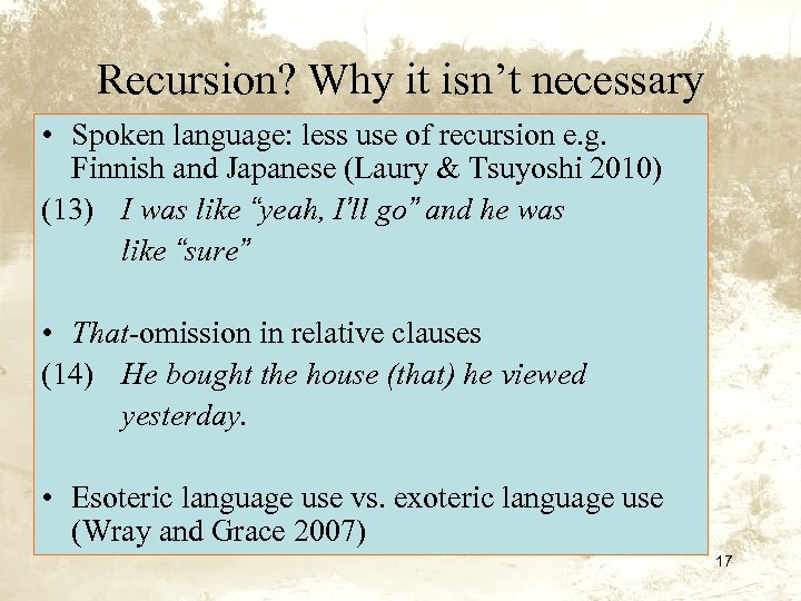 Recursion? Why it isn’t necessary • Spoken language: less use of recursion e. g.