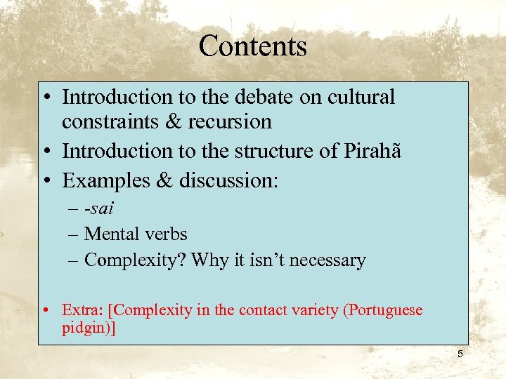 Contents • Introduction to the debate on cultural constraints & recursion • Introduction to