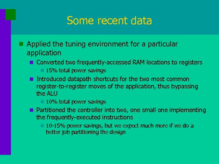 Some recent data n Applied the tuning environment for a particular application n Converted