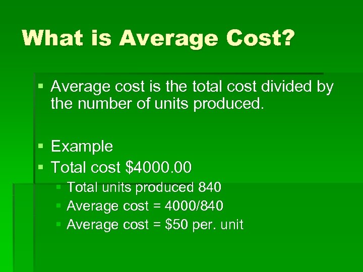 What is Average Cost? § Average cost is the total cost divided by the