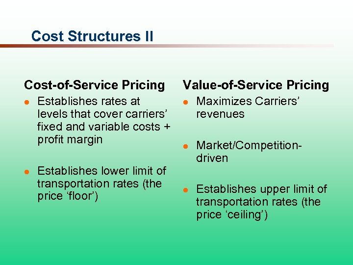 Cost Structures II Cost-of-Service Pricing l l Establishes rates at levels that cover carriers’