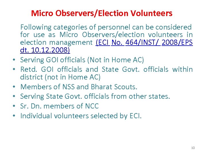 Micro Observers/Election Volunteers • • • Following categories of personnel can be considered for