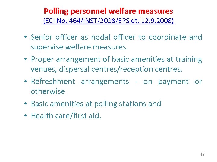 Polling personnel welfare measures (ECI No. 464/INST/2008/EPS dt. 12. 9. 2008) • Senior officer