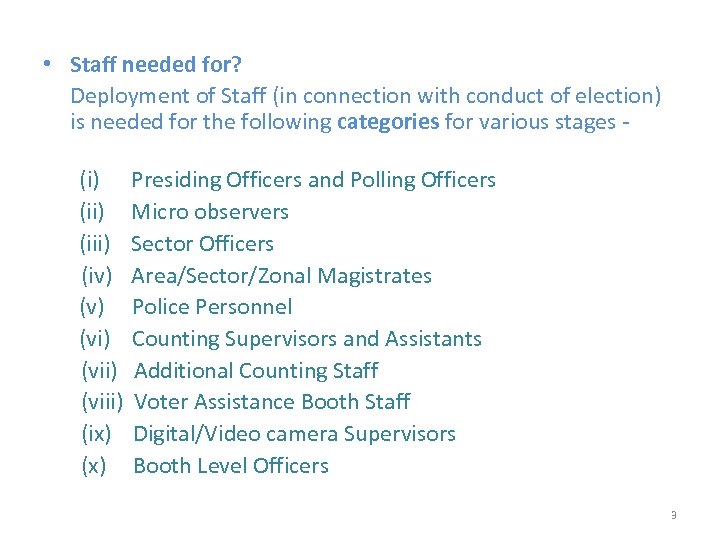 • Staff needed for? Deployment of Staff (in connection with conduct of election)