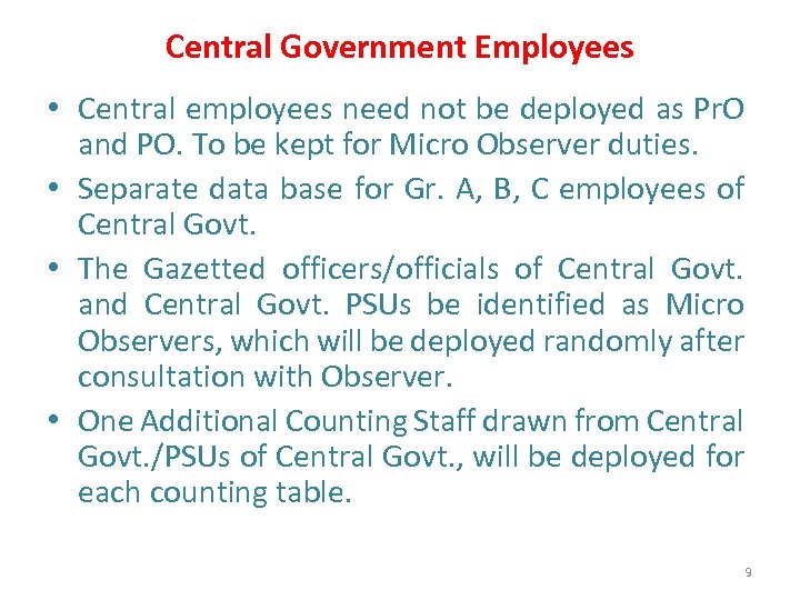 Central Government Employees • Central employees need not be deployed as Pr. O and