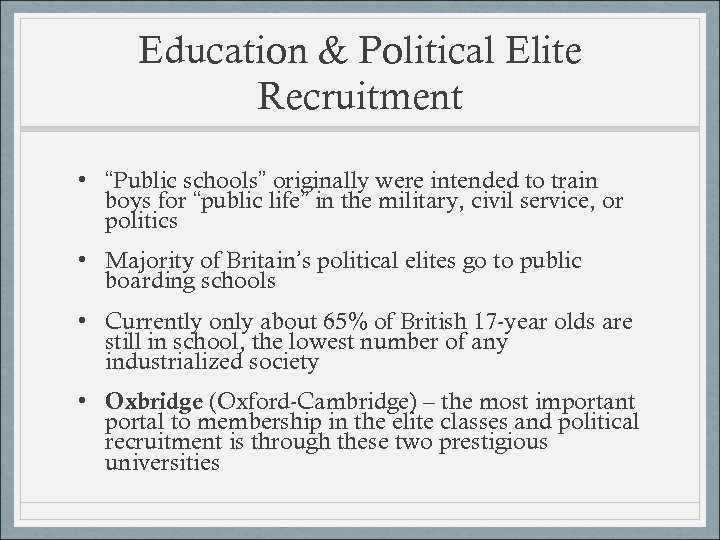 Education & Political Elite Recruitment • “Public schools” originally were intended to train boys