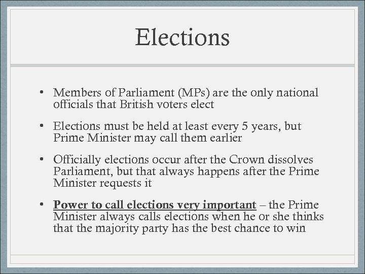 Elections • Members of Parliament (MPs) are the only national officials that British voters