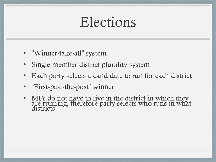 Elections • “Winner-take-all” system • Single-member district plurality system • Each party selects a