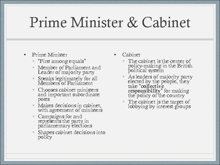 Prime Minister & Cabinet • Prime Minister • “First among equals” • Member of