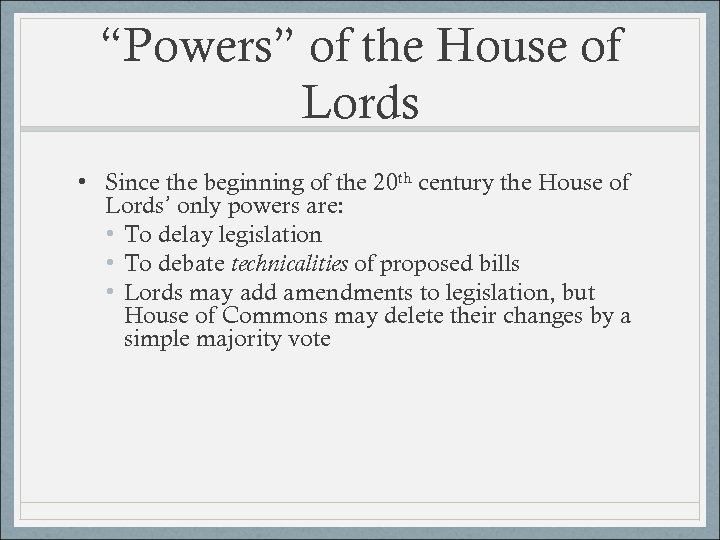 “Powers” of the House of Lords • Since the beginning of the 20 th