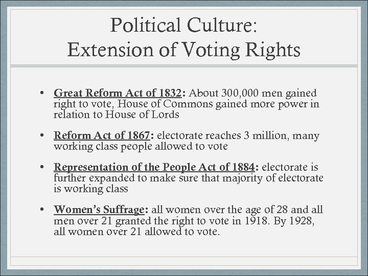 Political Culture: Extension of Voting Rights • Great Reform Act of 1832: About 300,