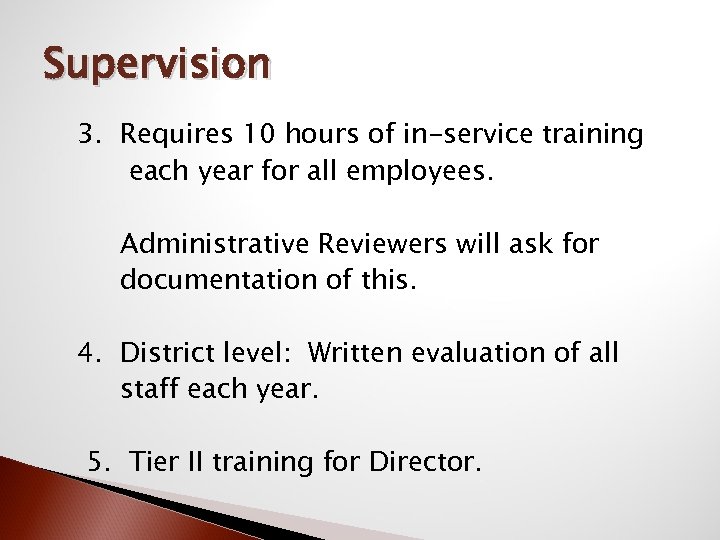 Supervision 3. Requires 10 hours of in-service training each year for all employees. Administrative