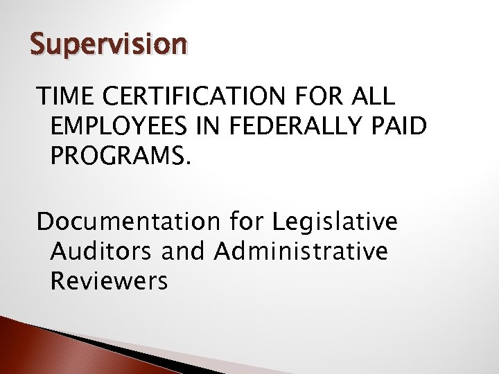 Supervision TIME CERTIFICATION FOR ALL EMPLOYEES IN FEDERALLY PAID PROGRAMS. Documentation for Legislative Auditors