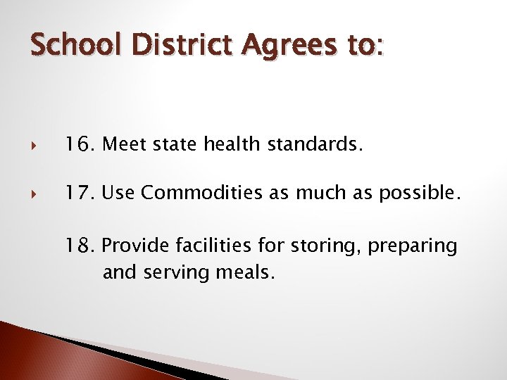 School District Agrees to: 16. Meet state health standards. 17. Use Commodities as much