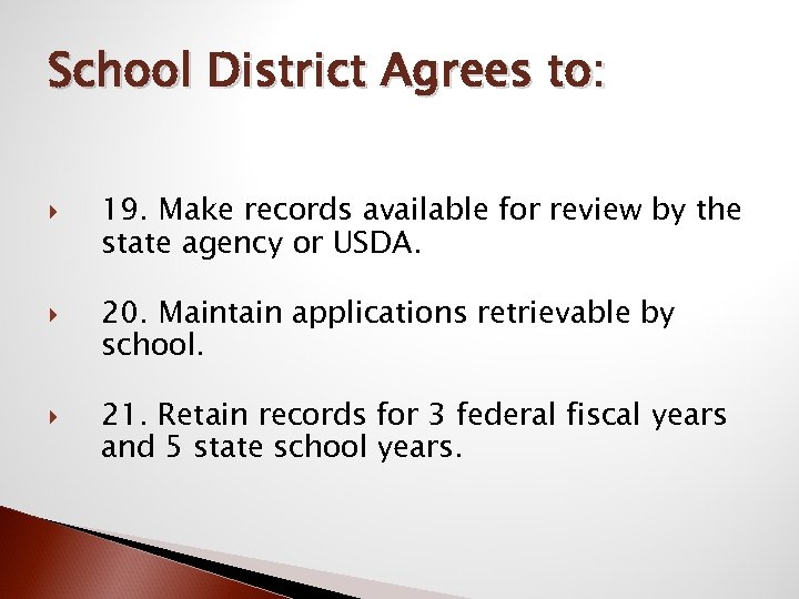 School District Agrees to: 19. Make records available for review by the state agency