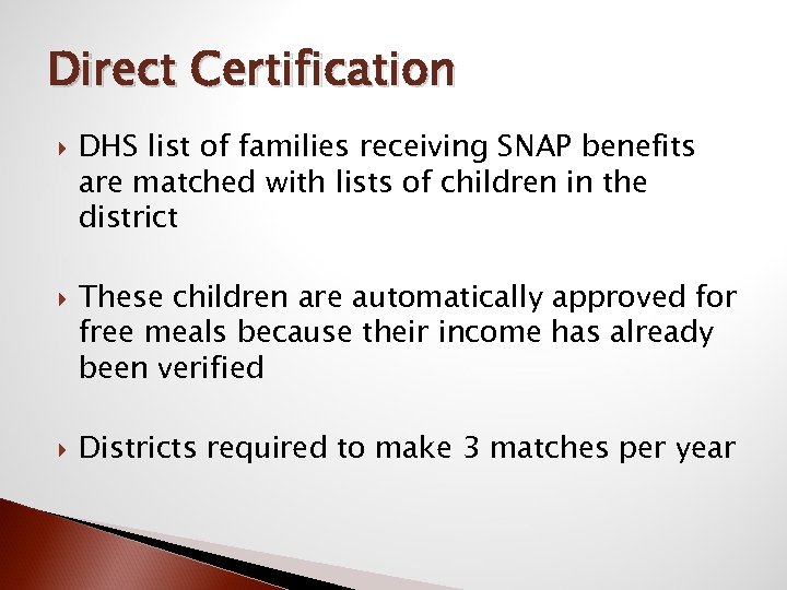 Direct Certification DHS list of families receiving SNAP benefits are matched with lists of