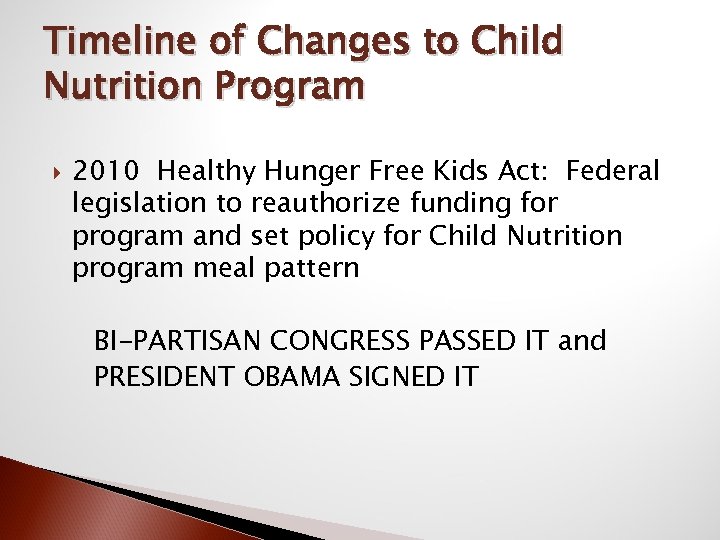 Timeline of Changes to Child Nutrition Program 2010 Healthy Hunger Free Kids Act: Federal