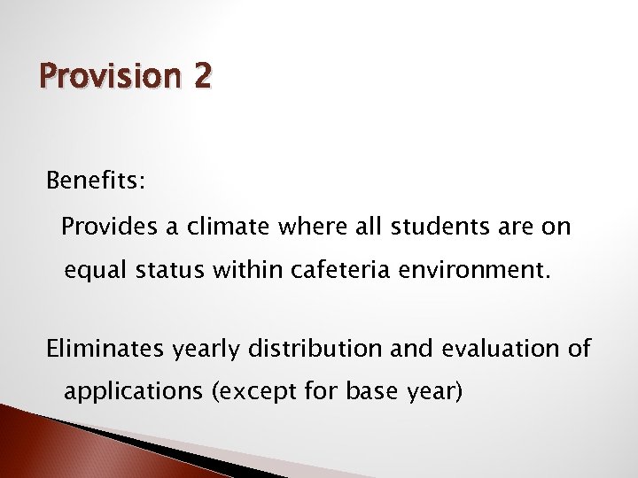 Provision 2 Benefits: Provides a climate where all students are on equal status within