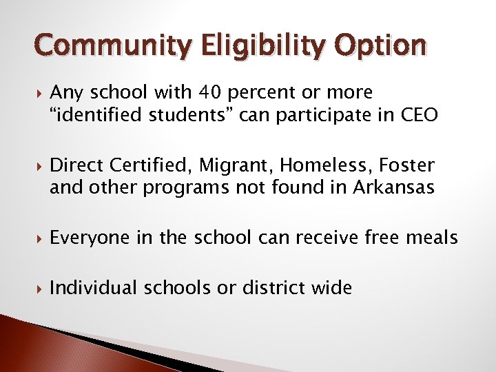 Community Eligibility Option Any school with 40 percent or more “identified students” can participate