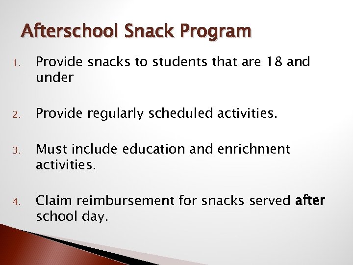 Afterschool Snack Program 1. Provide snacks to students that are 18 and under 2.