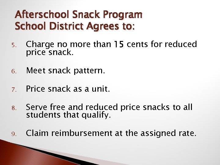 Afterschool Snack Program School District Agrees to: 5. Charge no more than 15 cents