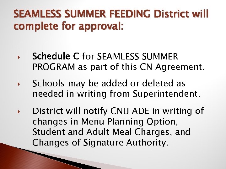 SEAMLESS SUMMER FEEDING District will complete for approval: Schedule C for SEAMLESS SUMMER PROGRAM