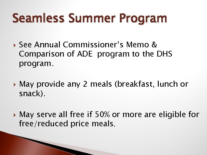 Seamless Summer Program See Annual Commissioner’s Memo & Comparison of ADE program to the