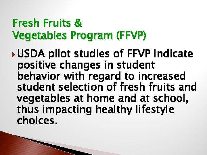 Fresh Fruits & Vegetables Program (FFVP) USDA pilot studies of FFVP indicate positive changes