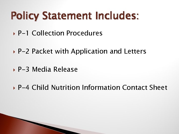 Policy Statement Includes: P-1 Collection Procedures P-2 Packet with Application and Letters P-3 Media