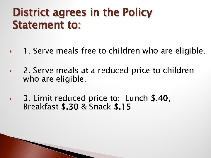 District agrees in the Policy Statement to: 1. Serve meals free to children who