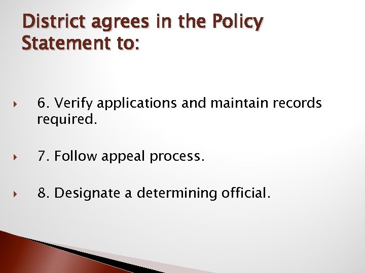 District agrees in the Policy Statement to: 6. Verify applications and maintain records required.