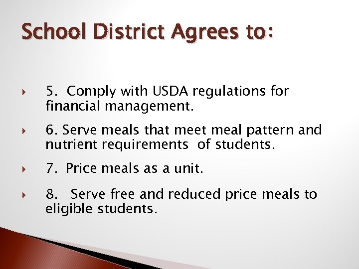 School District Agrees to: 5. Comply with USDA regulations for financial management. 6. Serve