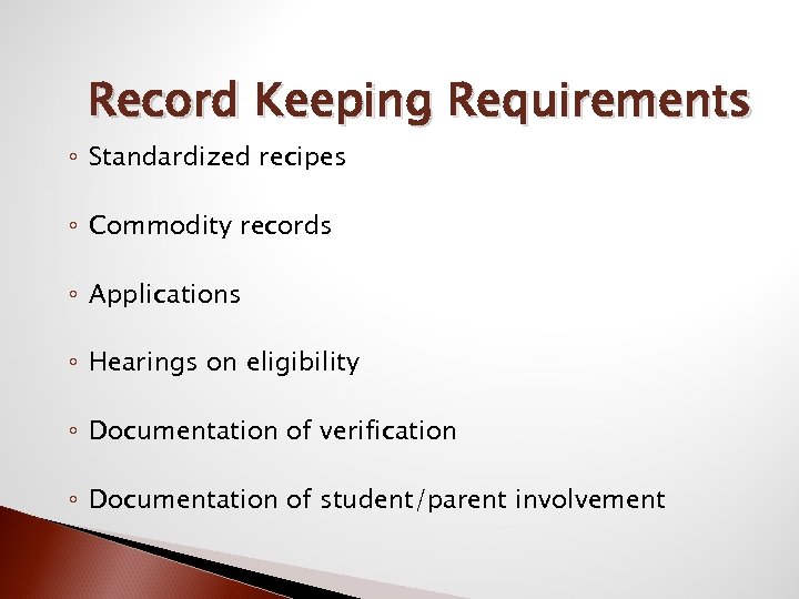 Record Keeping Requirements ◦ Standardized recipes ◦ Commodity records ◦ Applications ◦ Hearings on