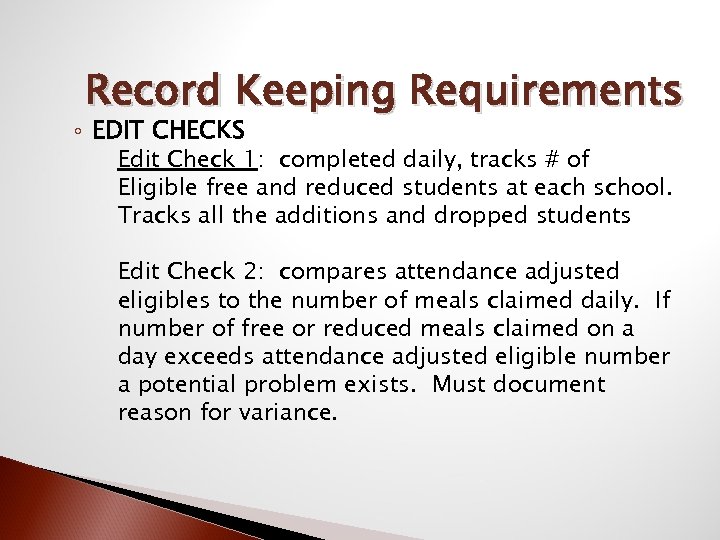 Record Keeping Requirements ◦ EDIT CHECKS Edit Check 1: completed daily, tracks # of