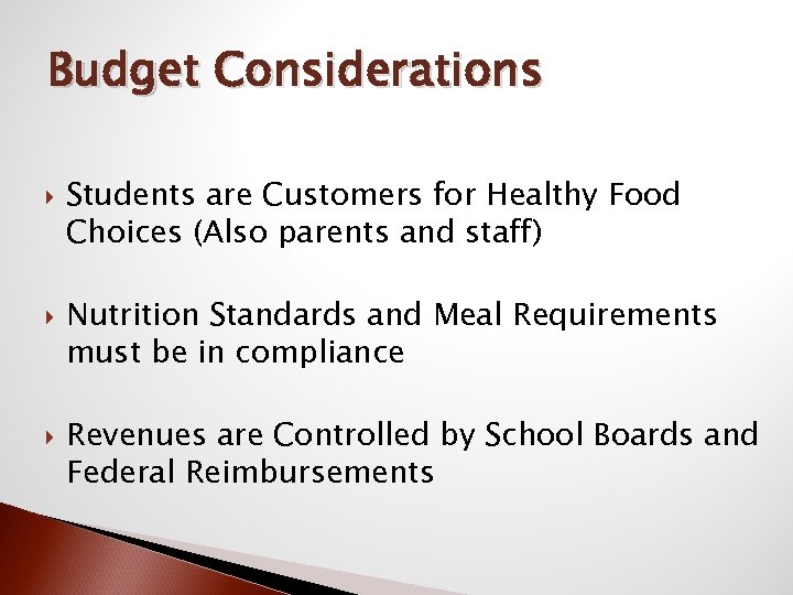 Budget Considerations Students are Customers for Healthy Food Choices (Also parents and staff) Nutrition