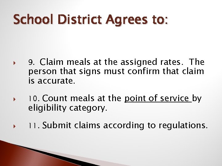 School District Agrees to: 9. Claim meals at the assigned rates. The person that