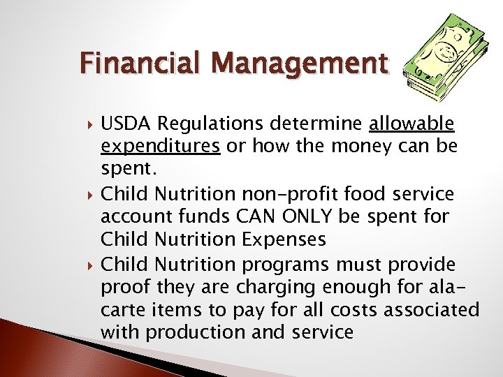 Financial Management USDA Regulations determine allowable expenditures or how the money can be spent.