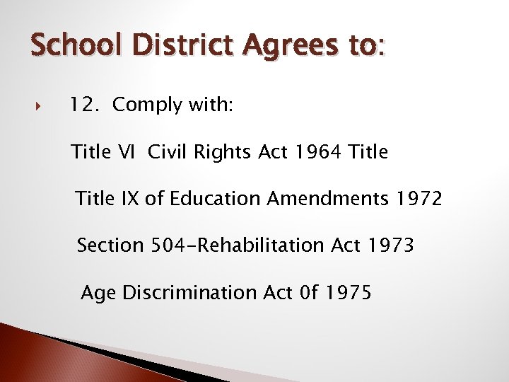 School District Agrees to: 12. Comply with: Title VI Civil Rights Act 1964 Title