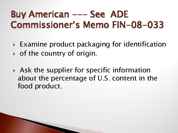 Buy American --- See ADE Commissioner’s Memo FIN-08 -033 Examine product packaging for identification