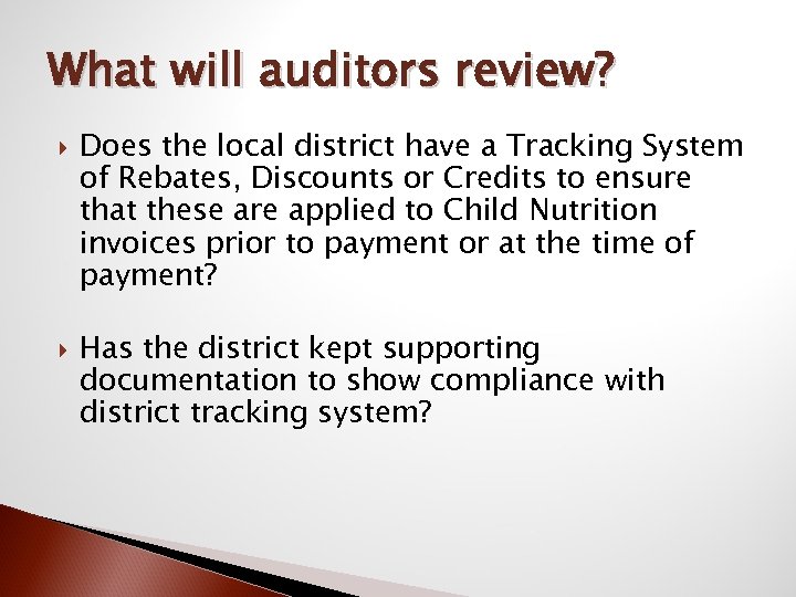 What will auditors review? Does the local district have a Tracking System of Rebates,