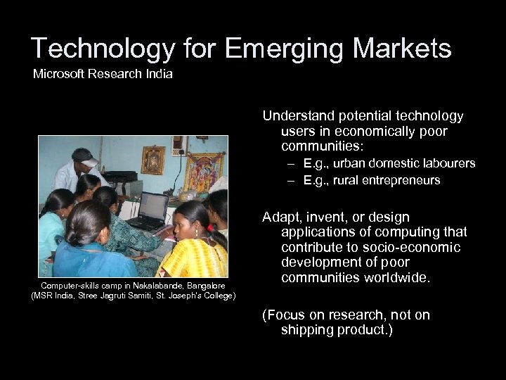 Technology for Emerging Markets Microsoft Research India Understand potential technology users in economically poor